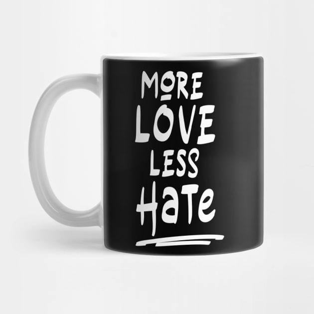 More Love less Hate (white) by NJORDUR